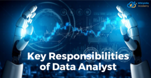 Data Analyst Responsibilities Wikipidia Academy Blog