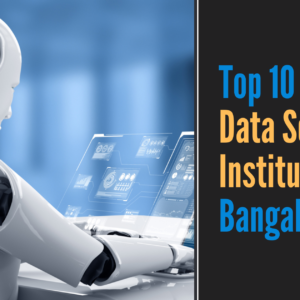 Top 10 Data Science Institutes in Bangalore